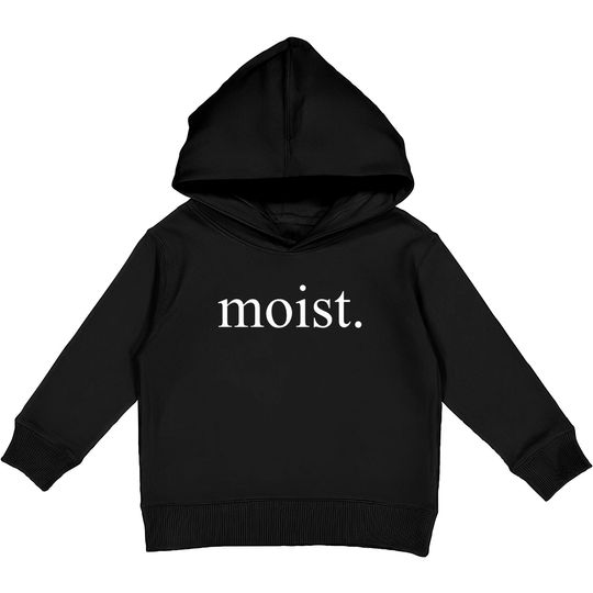 Discover Moist - Moist - Kids Pullover Hoodies