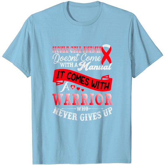 Discover Sickle Cell Anemia Doesnt Come With A Manual It Co T Shirt