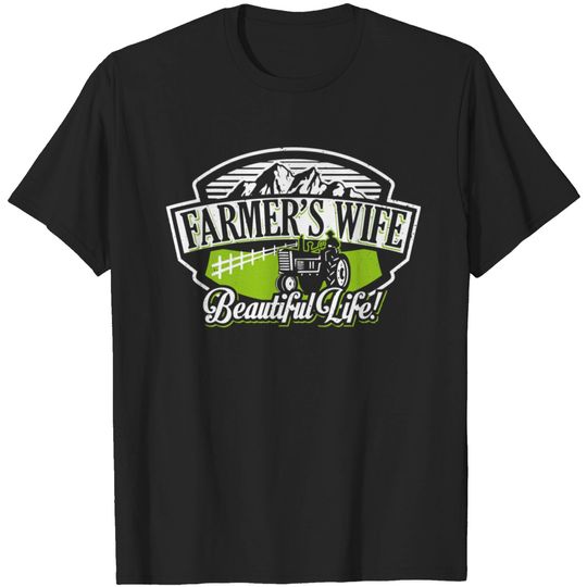 Discover Farmer's Wife - Beautiful Life T Shirt