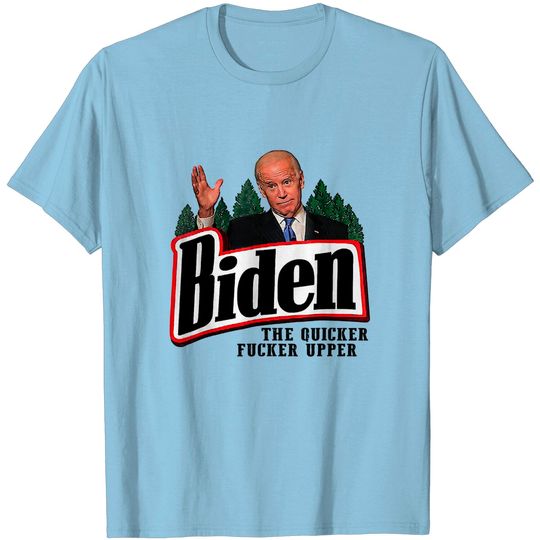Discover Biden The Quicker F-cker Upper T-Shirt