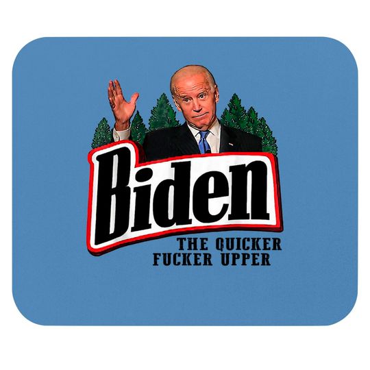 Discover Biden The Quicker F-cker Upper Mouse Pads