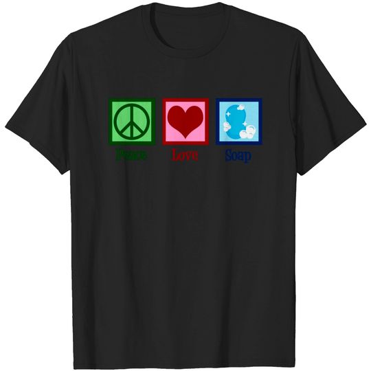 Discover Peace Love Soap T Shirt