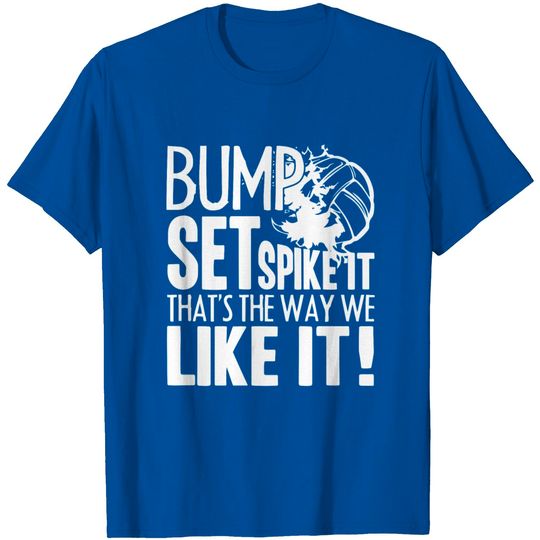 Discover Bump Set Spike Volleyball Shirt T Shirt