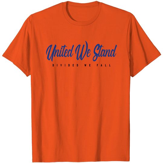 Discover "United We Stand Divided We Fall" T Shirt