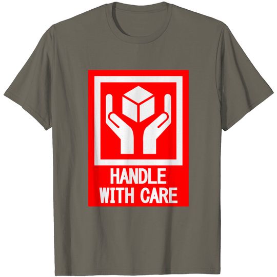 Discover HANDLE_WITH_CARE T Shirt