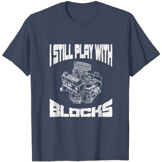 Discover Vintage Mechanic T-Shirt I Still Play With Blocks