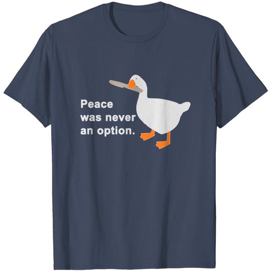 Discover Peace Was Never An Option T-Shirt Goose