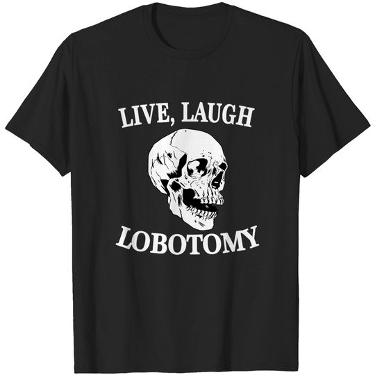 Discover Soft Goth T-Shirt Skull - Live Laugh Lobotomy
