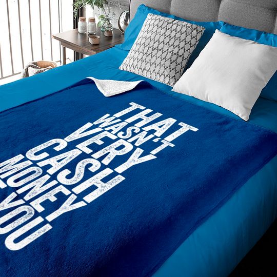Discover That Wasn't Very Cash Money Of You Baby Blankets Funny Gift