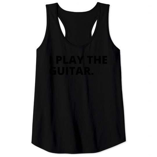 Discover I PLAY THE GUITAR Tom Morello Tank Tops