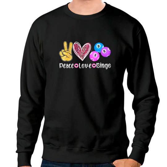 Discover Peace Love Bingo Funny Bingo Lover Sweatshirts