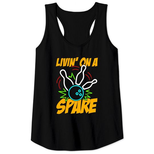 Discover Livin on a Spare Funny Bowling Bowler Tank Tops