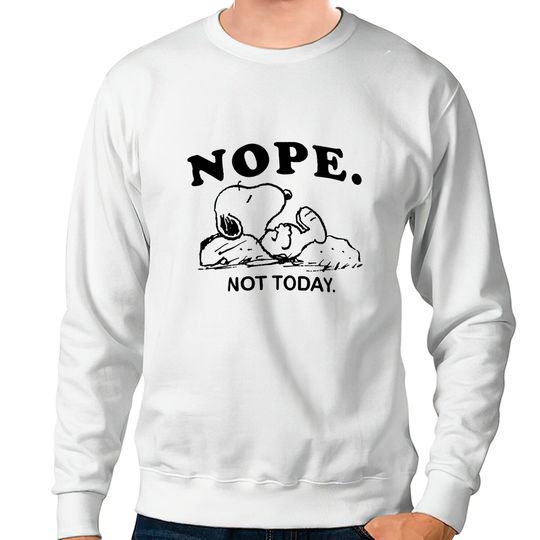 Discover Snoopy Nope Not Today Sweatshirts