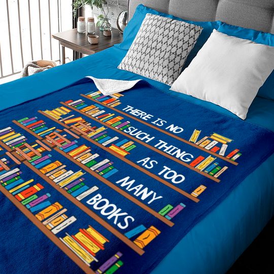 Discover There Is No Such Thing As Too Many Books Lover Baby Blankets