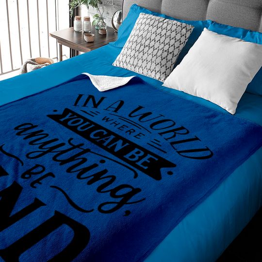 Discover In A World Where You Can Be Anything Be Kind Baby Blanket