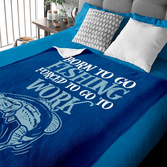 Discover Born Fishing Forced Work Funny Bass Fish Fisherman Dad Baby Blanket