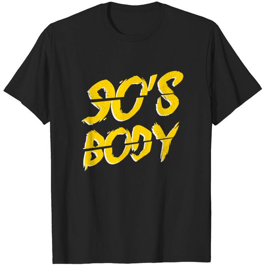 Discover 90s 90s 1990 Body Body Funny 90 Saying T Shirt