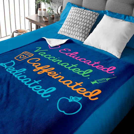 Discover Educated Vaccinated Caffeinated Dedicated Teacher Vaccine Baby Blanket