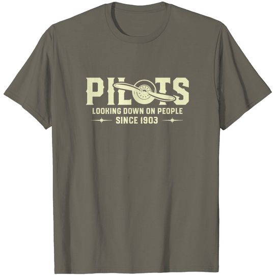 Discover Pilot - Looking Down On People Since 1903 T Shirt