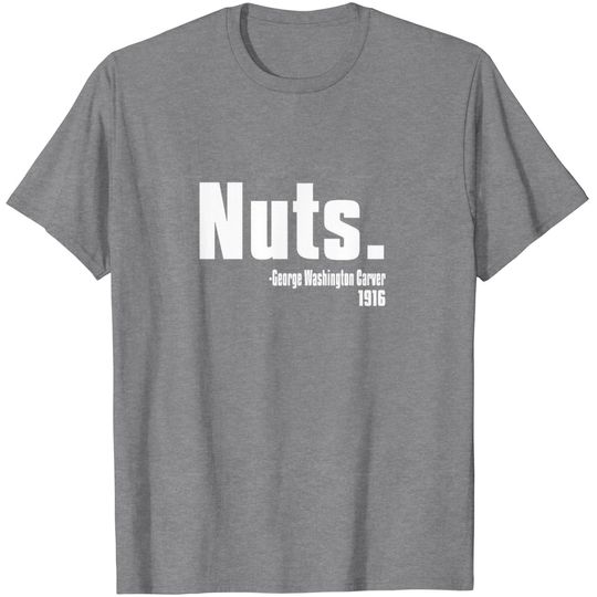 Discover Nuts. - George Washington Carver 1916 T Shirt
