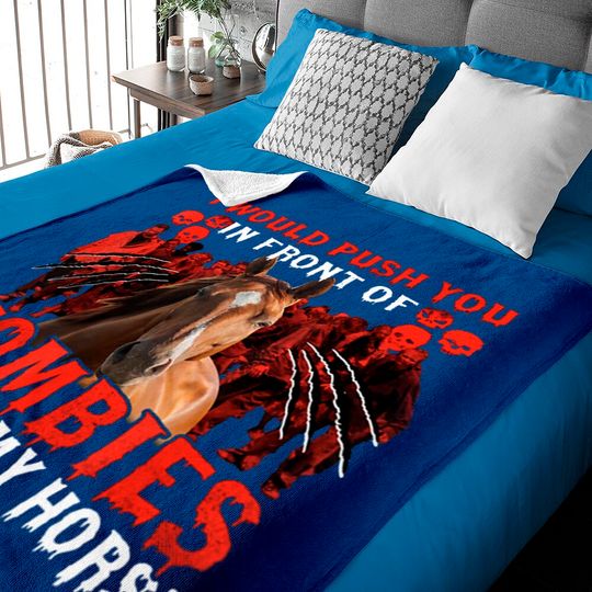 Discover I Would Push You In Front Of Zombies To Save My Horse Baby Blanket