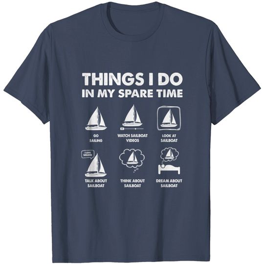 Discover Sailing Things I Do In My Spare Time Boating Sailboat Boat T-Shirt