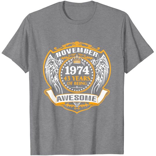 Discover 1974 43 Years Of Being Awesome November T Shirt