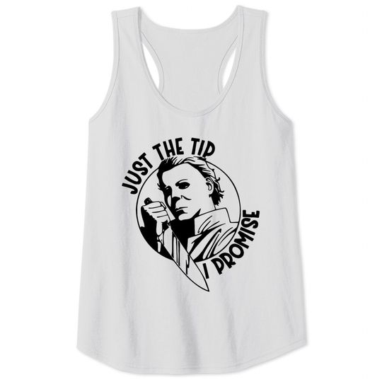 Discover Just The Tip Michael Myers Tank Tops
