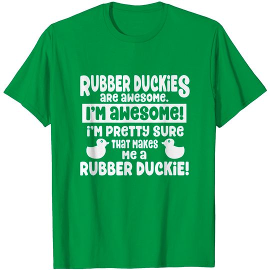 Discover Rubber Duckies Are Awesome - I'm a Rubber Duck T-Shirt