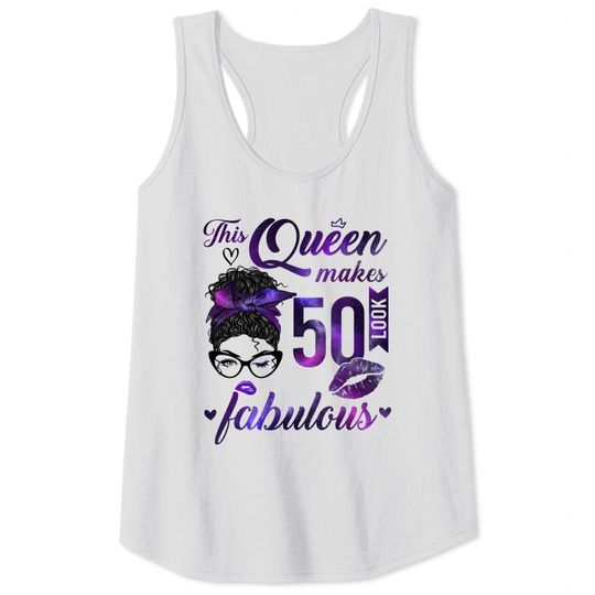 Discover This Queen Makes 50 Look Fabulous 50th Birthday Messy Bun Tank Tops
