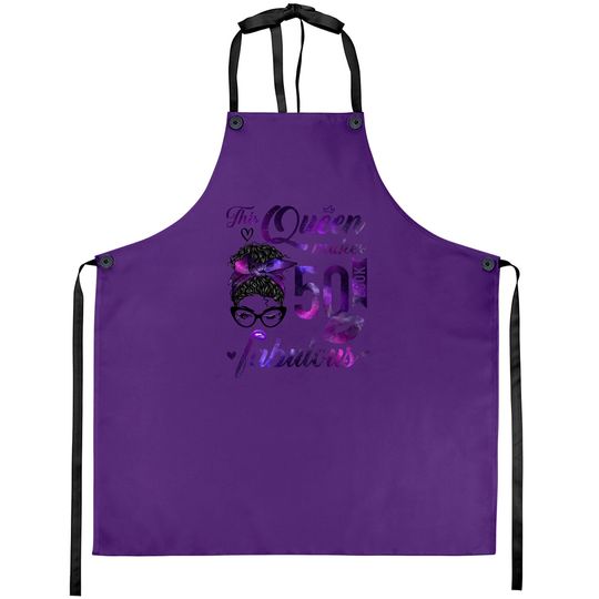 Discover This Queen Makes 50 Look Fabulous 50th Birthday Messy Bun Aprons