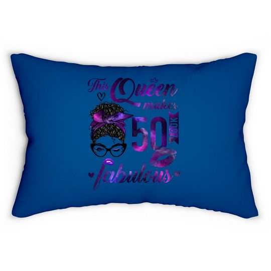 Discover This Queen Makes 50 Look Fabulous 50th Birthday Messy Bun Lumbar Pillows