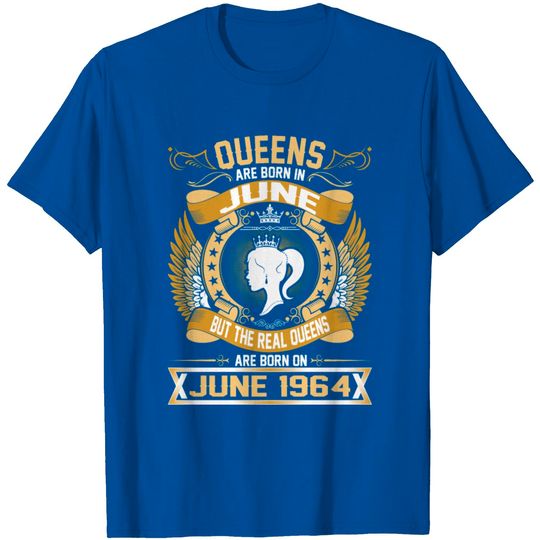 Discover The Real Queens Are Born On June 1964 T Shirt
