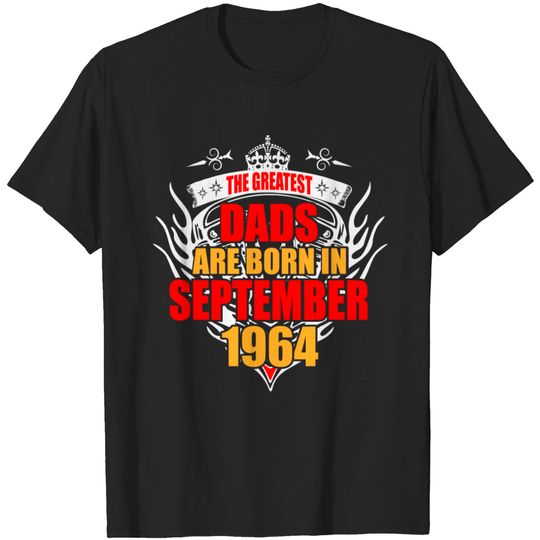 Discover The Greatest Dads Are Born In September 1964 T Shirt