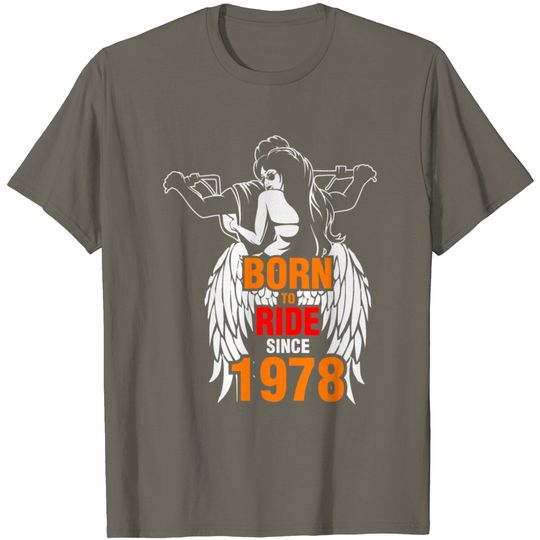 Discover Born To Ride Since 1978 T Shirt