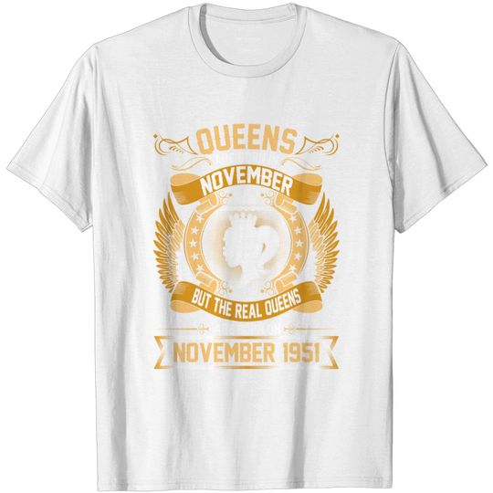 Discover The Real Queens Are Born On November 1951 T Shirt