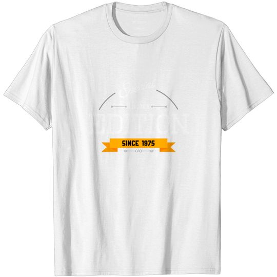 Discover Special Seriously Limited Edition Since 1975 Gift T Shirt