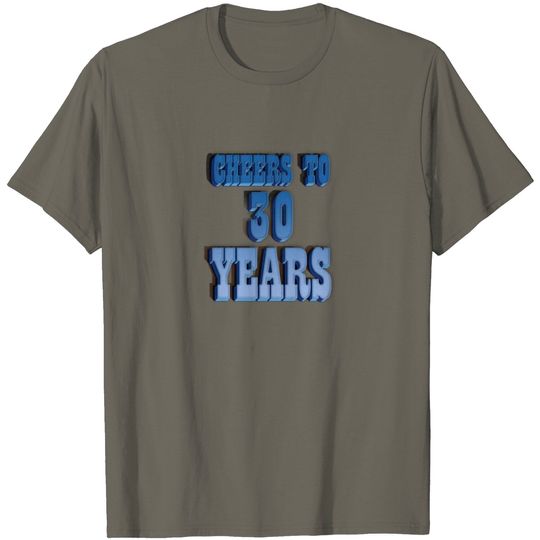 Discover Cheers To 30 Years T Shirt T Shirt