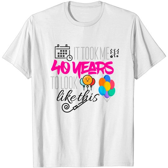 Discover It Took 40 Years To Look Like This T Shirt