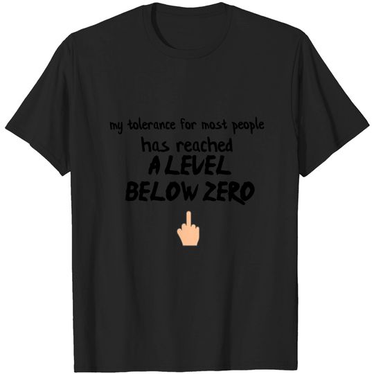Discover My Tolerance Reached A Level Below Zero T Shirt