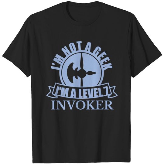 Discover Im Not A Geek I'm A Level 7 INVOKER T Shirt