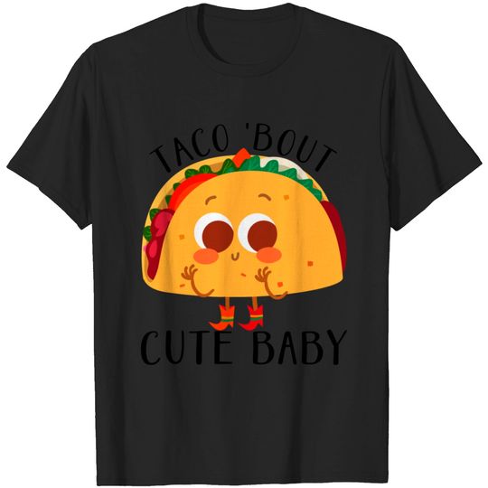 Discover Taco About Cute Baby T Shirt