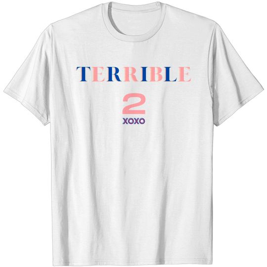 Discover Terrible 2 T Shirt