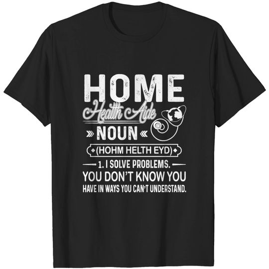 Discover Home Health Aide Tee Shirt T Shirt