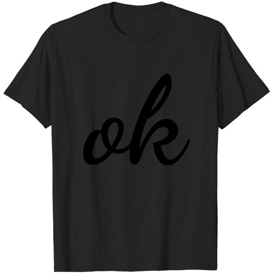 Discover Ok - Okay - All Right - Good - Superb - Cool Quote T Shirt