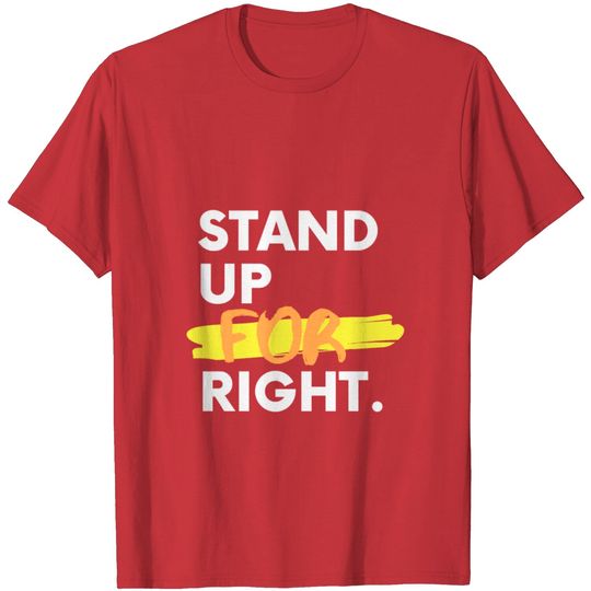 Discover Stand Up For Right T Shirt