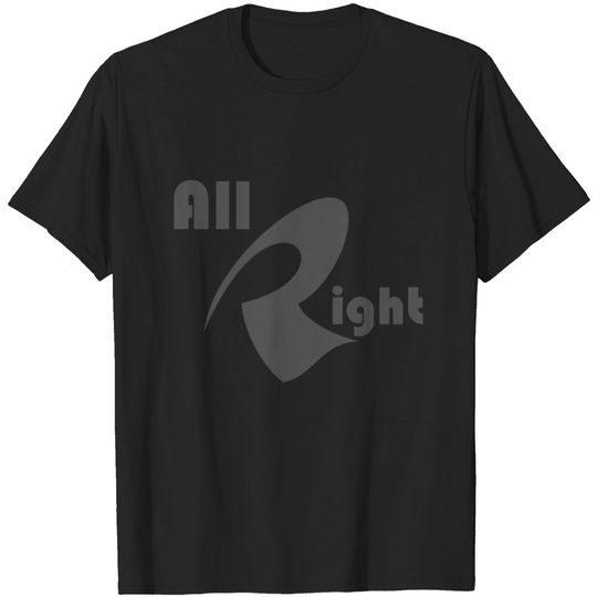 Discover All Right Funny T Shirt
