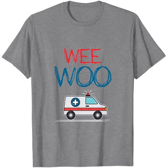 Discover Wee Woo Ambulance AMR Funny EMS EMT Paramedic Gift T Shirt