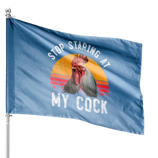 Discover Chicken Rooster Stop Staring At My Cock House Flag