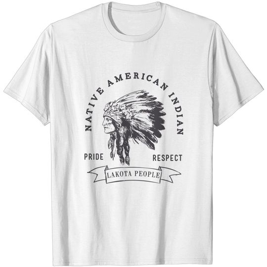 Discover Lakota People Native American Indian Pride Respect Love T-Shirt